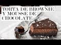 Torta de brownie y mousse de chocolate | Cravings Journal español