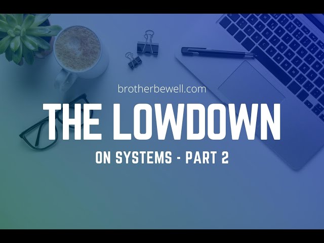 The Lowdown on Systems - Part 2