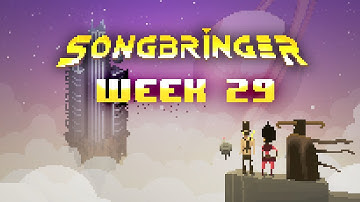 Songbringer Week 29 - Timelapse Gamedev