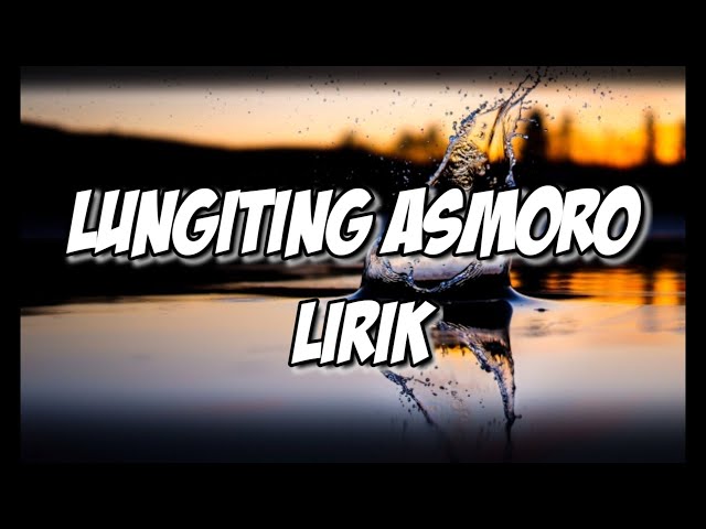 LUNGITING ASMORO LIRIK - VERSI KERONCONG class=