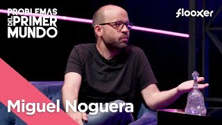 Miguel Noguera: &quot;Mi relación con las redes son de puto loco&quot; | Problemas del primer mundo