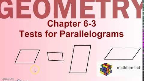 Geometry 6-3 Tests for Parallelograms