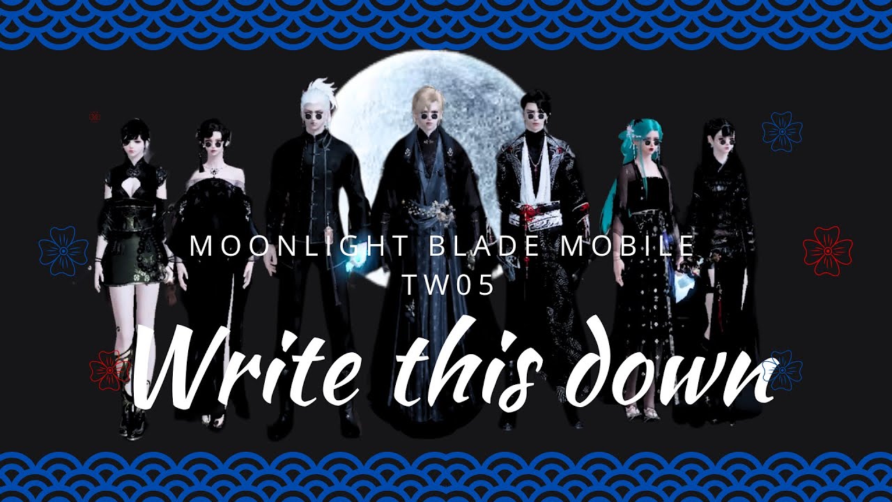 Write this down - MV from Moonlight blade mobile TW05