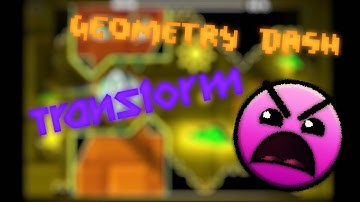 Transform by Usermatt18 (2.0) - Geometry Dash Level (Insane) (3 Coins)