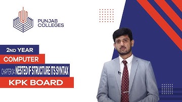 PGC lectures-Inter Part 2-KPK Board-Computer Science-Chapter 4 - Nested if Structure its Syntax With