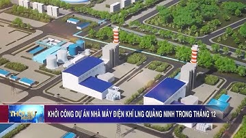 Khởi công dự án Nhà máy điện khí LNG Quảng Ninh trong tháng 12