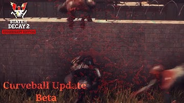 State of Decay 2 Beta Curve-ball Update - Part  7.
