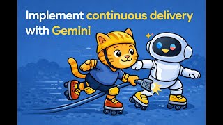 Implement Continuous Delivery With Gemini