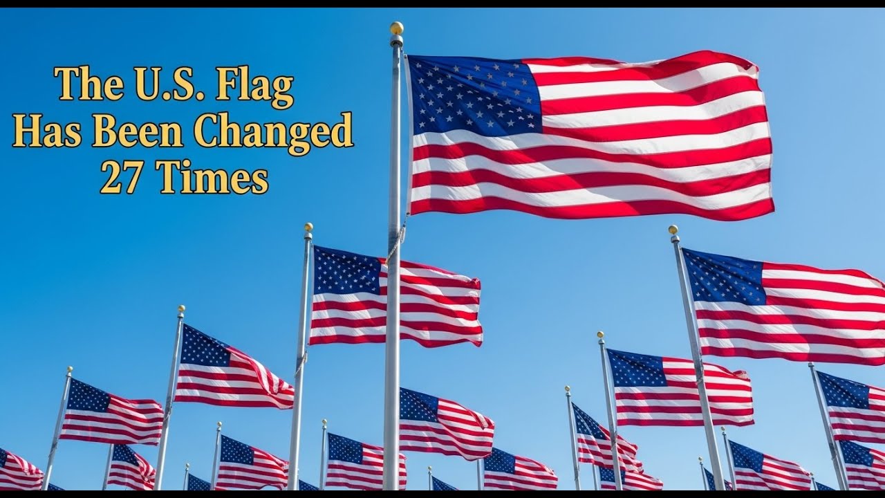 The U.S. Flag Has Been Changed 27 Times | The Quiet Evolution of America’s Stars and Stripes