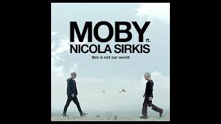 Moby Feat. Nicola Sirkis - This Is Not Our World (Ce N’est Pas Notre Monde)