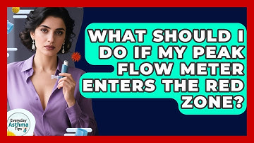 What Should I Do If My Peak Flow Meter Enters The Red Zone? - Everyday Asthma Tips