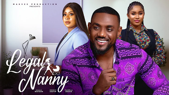 LEGAL NANNY  - EDDIE WATSON, MERCY ISOYIP, PAMELA OKOYE  2024 Latest Nigerian Nollywood Movie