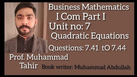 Business Mathematics i.com part 1 unit 7 Quadratic equation Question 7.40 to 7.44 inter class