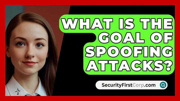 What Is The Goal Of Spoofing Attacks? - SecurityFirstCorp.com