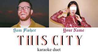 [KARAOKE DUET] This City - Sam Fisher