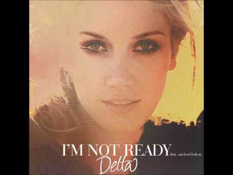 I'm Not Ready (feat. Michael Bolton) - Delta Goodrem