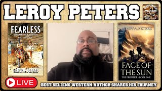 Best Selling Author LeRoy A. Peters Talks Westerns, Writing & the Old West!