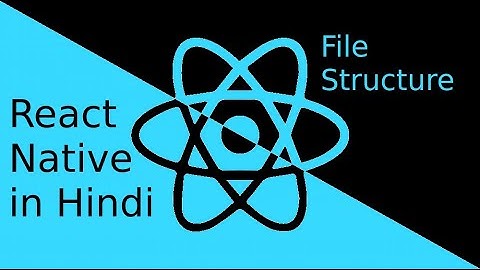 React-Native Hindi tutorial #3 file structure