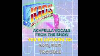 KIDS Incorporated | Vocals Only | Bad Bad Trouble by Kids Incorporated 1,192 views 8 months ago 1 minute, 43 seconds