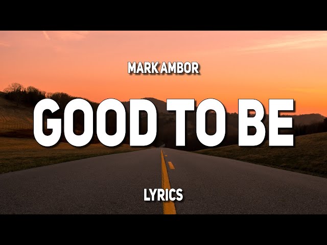 Mark Ambor - Good To Be (Lyrics) class=