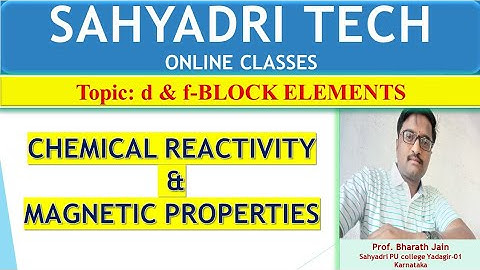 L07|Chemical reactivity & Magnetic properties of d block elements|PU2|d & f-block elements