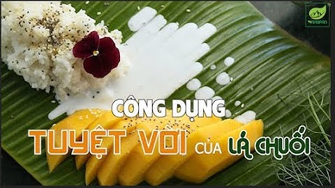 CÔNG DỤNG TUYỆT VỜI CỦA LÁ CHUỐI
