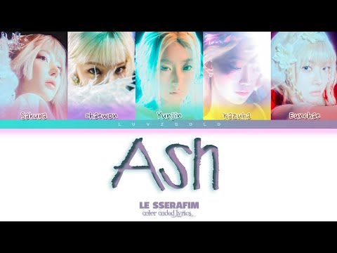 LE SSERAFIM (르세라핌) 'Ash' Color Coded Lyrics 