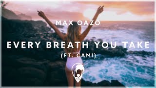 Max Oazo - Every Breath You Take (ft. Camishe) Resimi