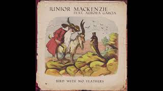 Junior Mackenzie Bird With No Feathers Feat.aurora García