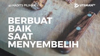 42 Hadits Pilihan - 17 - Berbuat Baik saat Menyembelih - Ustadz Abu Umamah Arif Hidayatullah
