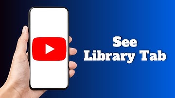 How to See Your Library Tab on YouTube