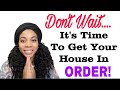 5 ways to get your house in order now every woman needs to watch this