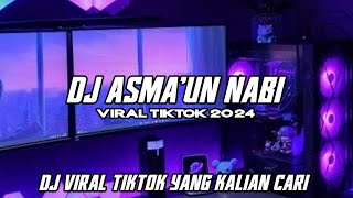 DJ VIRAL TIKTOK TERBARU 2024🎧DJ ASMA'UN NABI