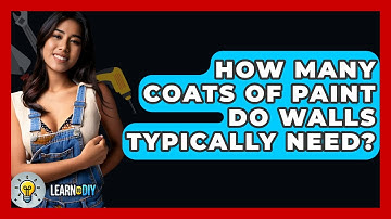 How Many Coats of Paint Do Walls Typically Need? - LearnToDIY360.com