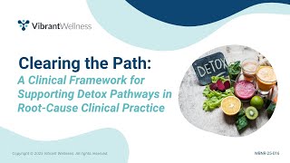 Clearing the Path: Clinical Framework for Supporting Detox Pathways in Root Cause Clinical Practice