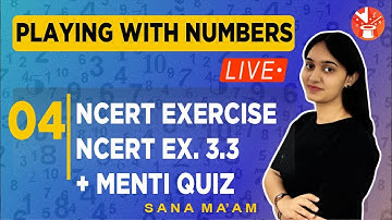 Playing with Numbers - 4 | NCERT Exercise 3.3 + Menti Quiz | Class 6 Math NCERT Solution | Sana Khan