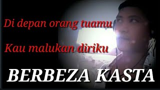 Di depan orang tuamu kau malukan diriku ||BERBEZA KASTA-THOMAS ARYA