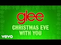 Glee Cast - Christmas Eve With You (Official Audio)