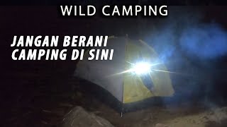 Wild Camping Tempat 'Keras', Jangan Berani Camping di Sini. Gangguan Misteri Petanda Jangan Bermalam