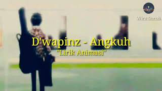 D'Wapinz - Angkuh | Lirik Animasi |