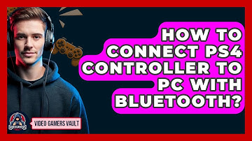 How To Connect PS4 Controller To PC With Bluetooth? - Video Gamers Vault