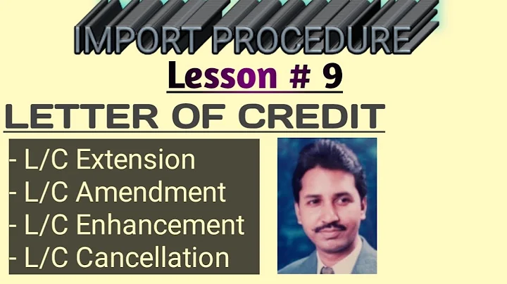 Letter of Credit | LC | How To Extend | Amend | Enhance & Cancel a L/C