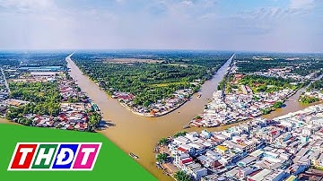 Phát triển hạ tầng để Đồng bằng sông Cửu Long cất cánh | THDT