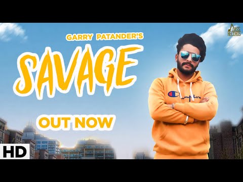 savage-|-(-full-video)-|-garry-patander-|-new-punjabi-songs-2019-|-latest-punjabi-songs-2019
