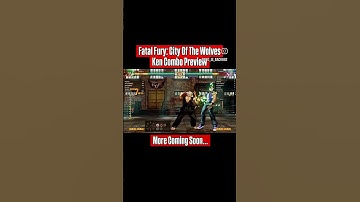 Fatal Fury: City Of The Wolves | Ken Combo Preview