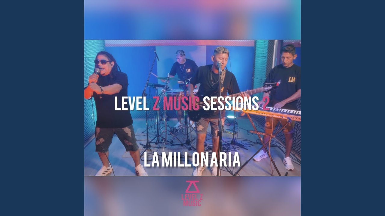 Grupo La Millonaria, Level Z Music Sessions Parte 2