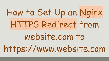 How to Set Up an Nginx HTTPS Redirect from website.com to https://www.website.com