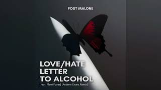 Post Malone – Love/Hate Letter To Alcohol (feat. Fleet Foxes) (Andrew Evanz Remix)