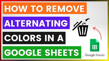 How To Remove Alternating Colors In A Google Sheets? [in 2025]