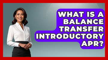 What Is A Balance Transfer Introductory APR? - Crazy About Credit Cards